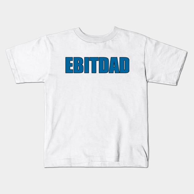 EBITDAD Kids T-Shirt by SMB Merch